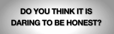 Do You Think it is Daring to be Honest?